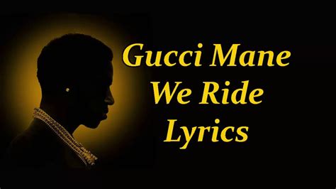 Gucci Mane – We Ride Lyrics 